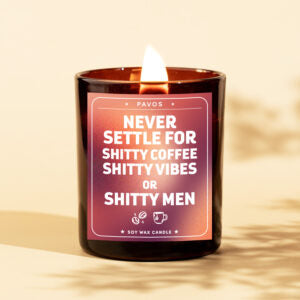 Never Settle For Shitty Coffee Shitty Vibes or Shitty Men | 200ml | 30+Hrs Burn Time