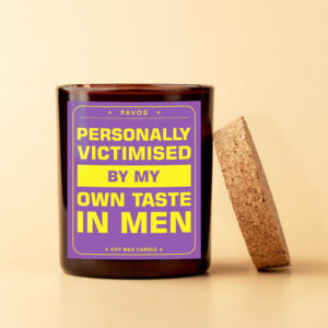 Personally Victimized by my Own Taste in Men | 200ml | 30+Hrs Burn time